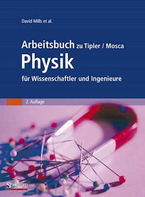 mills david - arbeitsbuch zu tipler/mosca physik für wissenschaftler und ingenieure