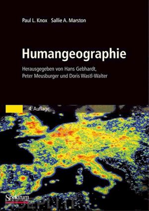 knox paul l.; marston sallie a.; gebhardt hans (curatore); meusburger peter (curatore); wastl-walter doris (curatore) - humangeographie