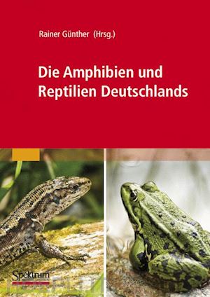 günther rainer (curatore) - die amphibien und reptilien deutschlands