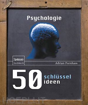 furnham adrian f. - 50 schlüsselideen psychologie
