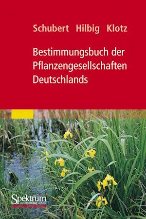 schubert rudolf; hilbig werner; klotz stefan - bestimmungsbuch der pflanzengesellschaften deutschlands