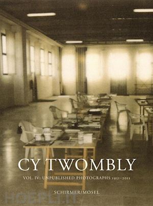 twombly, cy - cy twombly vol.iv. unpublished photographs 1951-2011