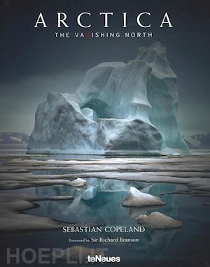 copeland sebastian - arctica. the vanishing north. ediz. inglese, tedesca e francese