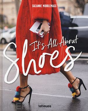 middlemass suzanne - it's all about shoes. ediz. inglese e francese