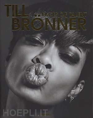 bronner till - till bronner. faces of talent. ediz. inglese e tedesca