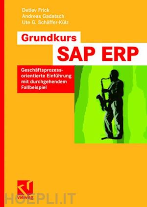 frick detlev; gadatsch andreas; schäffer-külz ute g. - grundkurs sap® erp