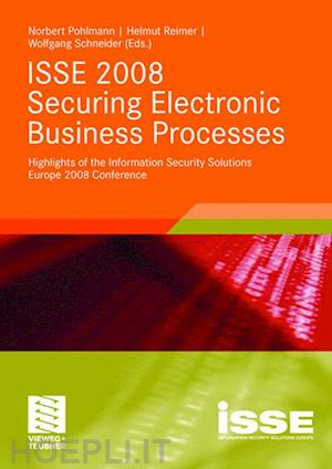 pohlmann norbert (curatore); reimer helmut (curatore); schneider wolfgang (curatore) - isse 2008 securing electronic business processes