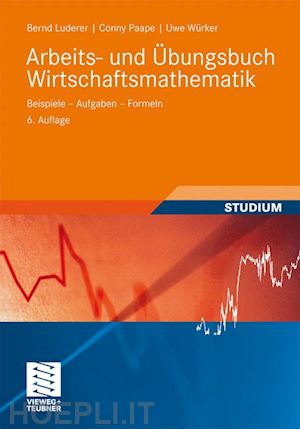 luderer bernd; paape cornelia; würker uwe - arbeits- und Übungsbuch wirtschaftsmathematik