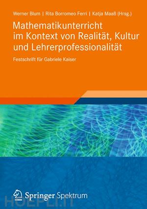 blum werner (curatore); borromeo ferri rita (curatore); maaß katja (curatore) - mathematikunterricht im kontext von realität, kultur und lehrerprofessionalität