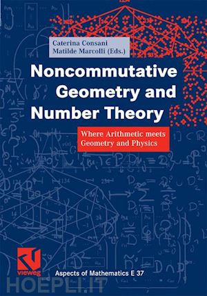 consani caterina (curatore); diederich klas (curatore); marcolli matilde (curatore) - noncommutative geometry and number theory