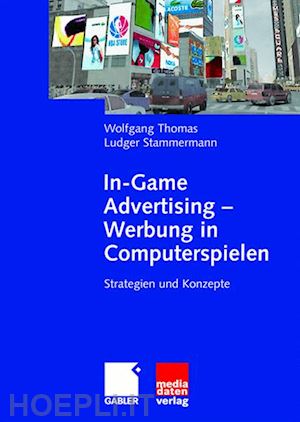 thomas wolfgang; stammermann ludger - in-game advertising - werbung in computerspielen