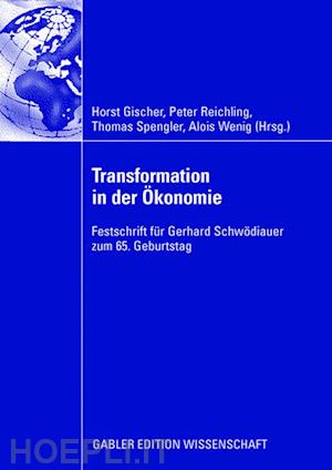 reichling peter (curatore); gischer horst (curatore); spengler thomas (curatore); wenig alois (curatore) - transformation in der Ökonomie