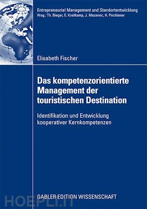 fischer elisabeth - das kompetenzorientierte management der touristischen destination