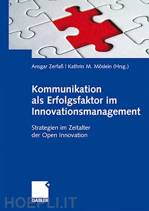 zerfaß ansgar (curatore); möslein kathrin m. (curatore) - kommunikation als erfolgsfaktor im innovationsmanagement