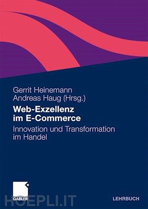 heinemann gerrit (curatore); haug andreas (curatore) - web-exzellenz im e-commerce