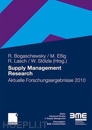 bogaschewsky ronald (curatore); eßig michael (curatore); lasch rainer (curatore); stölzle wolfgang (curatore) - supply management research