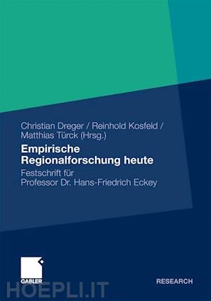 dreger christian (curatore); kosfeld reinhold (curatore); türck matthias (curatore) - empirische regionalforschung heute