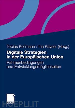 kollmann tobias (curatore); kayser ina (curatore) - digitale strategien in der europäischen union