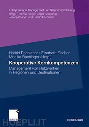 pechlaner harald (curatore); fischer elisabeth (curatore); bachinger monika (curatore) - kooperative kernkompetenzen