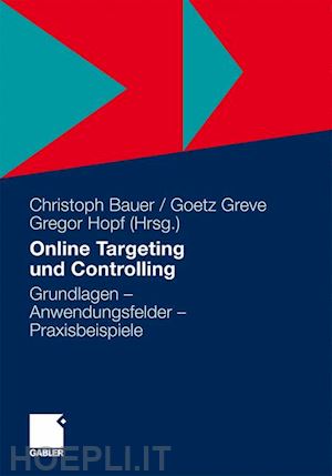bauer christoph (curatore); greve goetz (curatore); hopf gregor (curatore) - online targeting und controlling