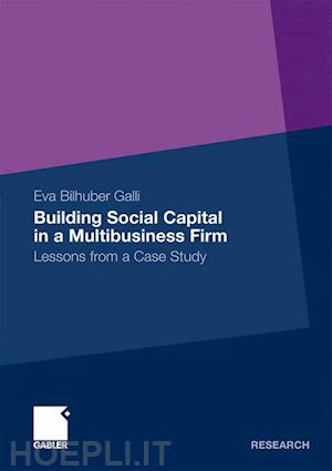 bilhuber galli eva - building social capital in a multibusiness firm