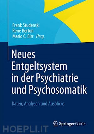 studenski frank (curatore); berton rené (curatore); birr mario c. (curatore) - neues entgeltsystem in der psychiatrie und psychosomatik