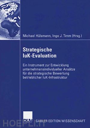 hülsmann michael (curatore); timm ingo j. (curatore) - strategische iuk-evaluation