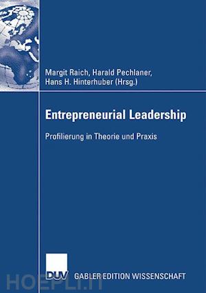 raich margit (curatore); pechlaner harald (curatore); hinterhuber hans-h. (curatore) - entrepreneurial leadership