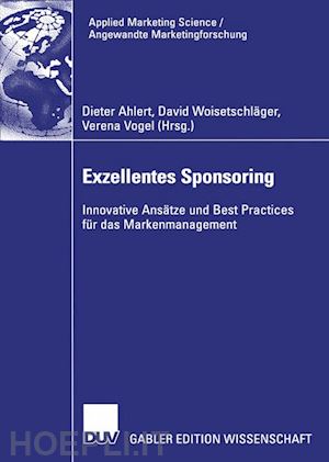 ahlert dieter (curatore); woisetschläger david (curatore); vogel verena (curatore) - exzellentes sponsoring