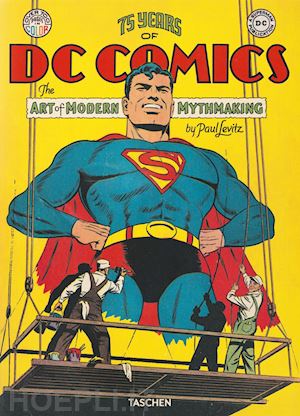 levitz paul - 75 years of dc comics. the art of modern mythmaking