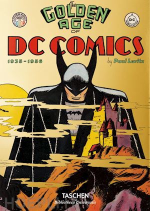 levitz paul - the golden age of dc comics (1935-1956)