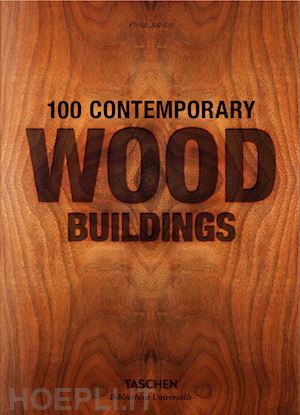 jodidio philip - 100 contemporary wood buildings. ediz. italiana, portoghese e spagnola