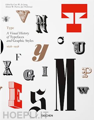 de jong cees w.; tholenaar jan; purvis altson w. - type. a visual history of typefaces & graphic styles (1628-1938). ediz. inglese,