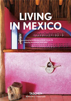 stoeltie barbara; stoeltie rene'; taschen a. (curatore) - living in mexico. ediz. italiana, spagnola e portoghese