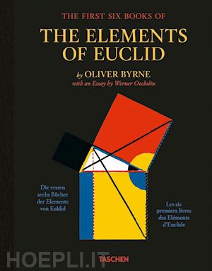 oechslin werner - oliver byrne. the first six books of the elements of euclid. ediz. inglese, fran