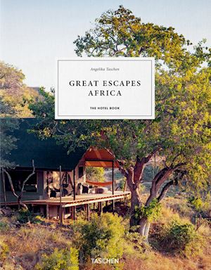 taschen a.(curatore) - great escapes africa. the hotel book. ediz. inglese, francese e tedesca