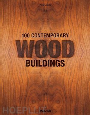 jodidio philip - 100 contemporary wood buildings. ediz. inglese, francese e tedesca