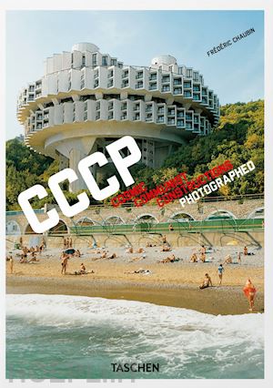 chaubin frederic - cccp. cosmic communist constructions photographed.