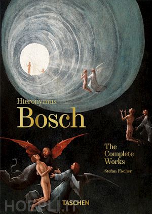 fischer stefan - hieronymus bosch. the complete works. 40th ed.. ediz. a colori