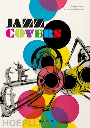 paulo joaquim; wiedemann j. (curatore) - jazz covers. ediz. inglese, francese e tedesca