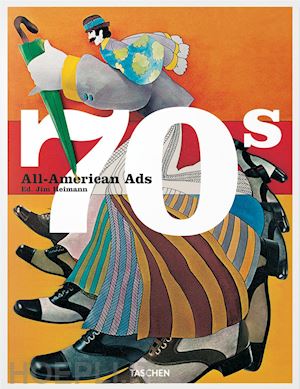 heller s. (curatore); heimann j. (curatore) - all-american ads of the 70s. ediz. inglese, francese e tedesca