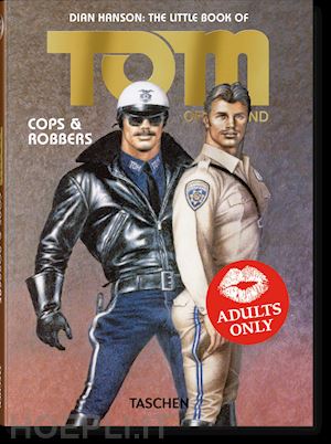 hanson d. (curatore) - little book of tom of finland: cops & robbers. ediz. inglese, francese e tedesca