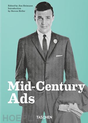 heimann j. (curatore) - mid-century ads. ediz. inglese, francese e tedesca