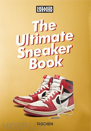 wood simon - sneaker freaker. the ultimate sneaker book! 40th edition