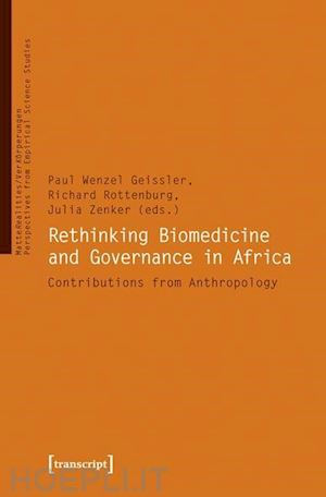 geissler paul; rottenburg richard; zenker julia - rethinking biomedicine and governance in africa – contributions from anthropology