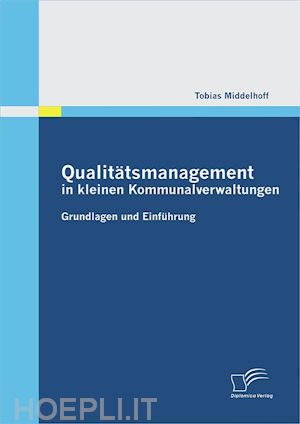tobias middelhoff - qualitätsmanagement in kleinen kommunalverwaltungen: grundlagen und einführung