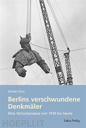 kirsten otto - berlins verschwundene denkmäler