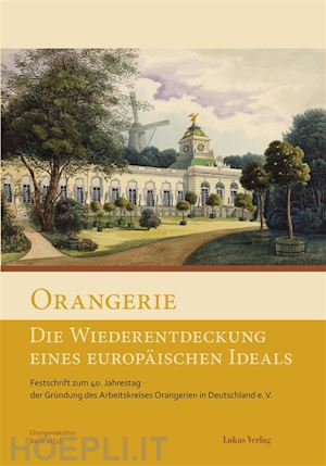 arbeitskreis orangerien in deutschland e.v. - orangerie – die wiederentdeckung eines europäischen ideals
