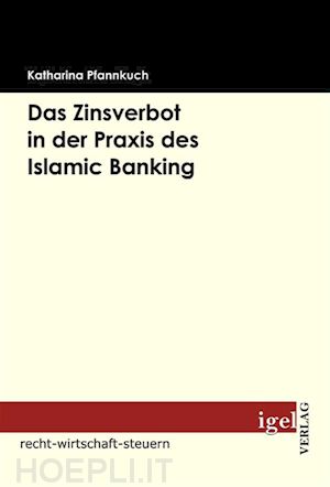 katharina pfannkuch - das zinsverbot in der praxis des islamic banking