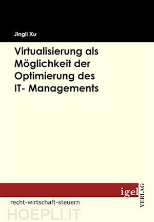 jingli xu - virtualisierung als möglichkeit der optimierung des it- managements